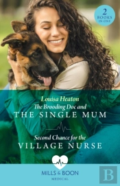 The Brooding Doc And The Single Mum / Second Chance For The Village Nurse