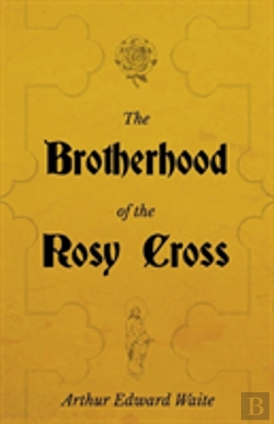 Bertrand.pt - The Brotherhood Of The Rosy Cross - A History Of The Rosicrucians