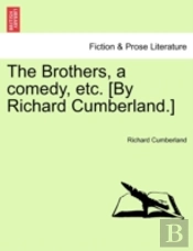 The Brothers, A Comedy, Etc. (By Richard