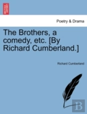 The Brothers, A Comedy, Etc. (By Richard