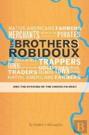 The Brothers Robidoux And The Opening Of The American West
