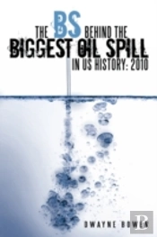 The Bs Behind The Biggest Oil Spill In Us History