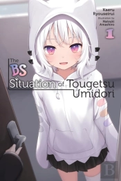 The Bs Situation Of Tougetsu Umidori, Vol. 1 (Light Novel)