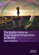 The Bubble Universe: Psychological Perspectives On Reality