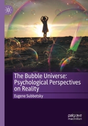 The Bubble Universe: Psychological Perspectives On Reality