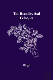 The Bucolics And Eclogues