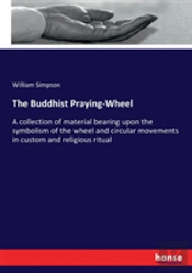 The Buddhist Praying-Wheel