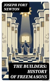 The Builders: History Of Freemasons