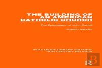 The Building Of An American Catholic Church