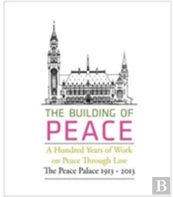 Bertrand.pt - The Building Of Peace, A Hundred Years Of Work On Peace Through Law
