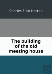 The Building Of The Old Meeting House