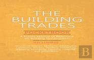 The Building Trades Pocketbook - A Handy Manual Of Reference On Building Construction - Including Structural Design, Masonry, Bricklaying, Carpentry, Joinery, Roofing, Plastering, Painting, Plumbing, 
