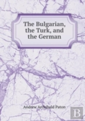 The Bulgarian, The Turk, And The German