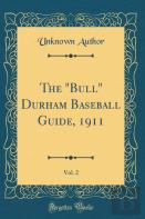 The ''Bull'' Durham Baseball Guide, 1911, Vol. 2 (Classic Reprint)