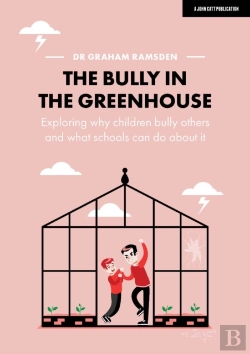 Bertrand.pt - The Bully In The Greenhouse: Why Children Bully Others And What Schools Can Do About It