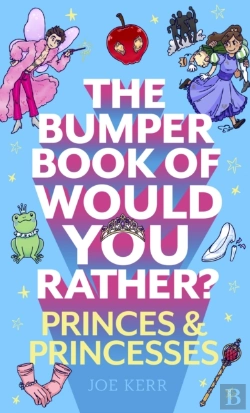 Bertrand.pt - The Bumper Book Of Would You Rather?: Princes And Princesses Edition