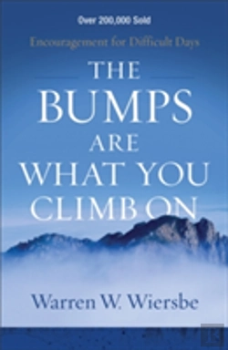 Bertrand.pt - The Bumps Are What You Climb On Â€“ Encouragement For Difficult Days