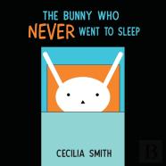 The Bunny Who Never Went To Sleep