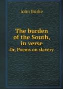 The Burden Of The South, In Verse Or, Poems On Slavery
