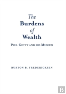 Bertrand.pt - The Burdens Of Wealth: Paul Getty And His Museum