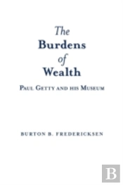 The Burdens Of Wealth: Paul Getty And His Museum