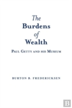 Bertrand.pt - The Burdens Of Wealth: Paul Getty And His Museum