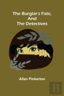 The Burglar'S Fate, And The Detectives