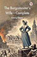 The Burgomasterâ€™S Wife, Complete (Edition1)