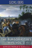 The Burgomaster'S Wife, Vol. 3 (Esprios Classics)
