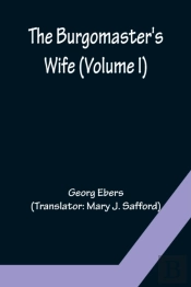 The Burgomaster'S Wife (Volume I)