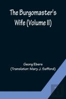 The Burgomaster'S Wife (Volume Ii)