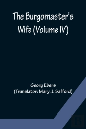The Burgomaster'S Wife (Volume Iv)