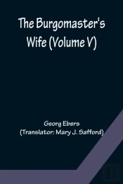 The Burgomaster'S Wife (Volume V)