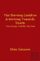 The Burning Cauldron & Working Towards Death