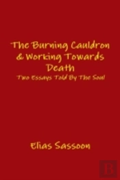 The Burning Cauldron & Working Towards Death