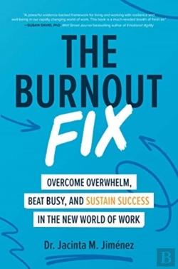 Bertrand.pt - The Burnout Fix: Overcome Overwhelm, Beat Busy, And Sustain Success In The New World Of Work