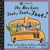 The Bus Goes Toot, Toot, Toot: Baby'S First Book Of Things That Go