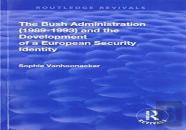 The Bush Administration (1989-1993) And The Development Of A European Security Identity