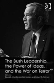 The Bush Leadership, The Power Of Ideas, And The War On Terror