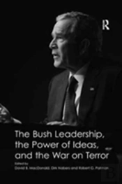 The Bush Leadership, The Power Of Ideas, And The War On Terror