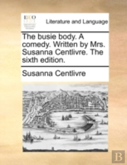 Bertrand.pt - The Busie Body. A Comedy. Written By Mrs
