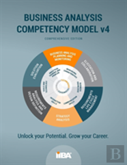 The Business Analysis Competency Model(R) Version 4