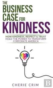 The Business Case For Kindness: How Kind