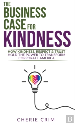 Bertrand.pt - The Business Case For Kindness: How Kind