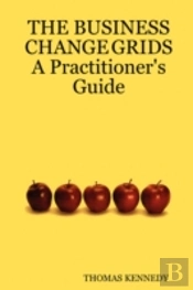 The Business Change Grids          A Practitioner'S Guide