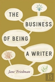 The Business Of Being A Writer