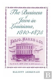 The Business Of Jews In Louisiana, 1840-1875