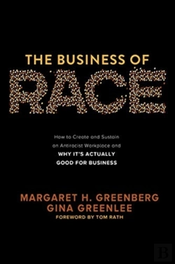 Bertrand.pt - The Business Of Race: How To Create And Sustain An Antiracist Workplaceâ€”And Why Itâ€™S Actually Good For Business