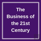 The Business Of The 21st Century