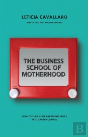 The Business School Of Motherhood